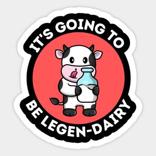 It's Going To Be Legendairy | Cow Pun Sticker